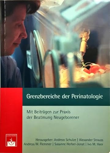 Grenzbereiche der Perinatologie: Mit Beiträgen zur Praxis der Beatmung Neugeborener von Zuckschwerdt